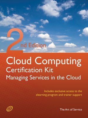 cover image of Cloud Computing: Managing Services in the Cloud Complete Certification Kit - Study Guide Book and Online Course - Second Edition